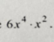 Упростите выражение 6x4*x2