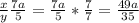 \frac{x}{y} \frac{7a}{5}=\frac{7a}{5}*\frac{7}{7}=\frac{49a}{35}