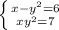 \left \{ {{x-y^{2}=6 } \atop {xy^{2}=7 }} \right.