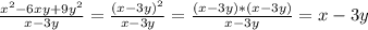 \frac{x^{2} -6xy+9y^{2} }{x-3y} = \frac{(x-3y)^{2} }{x-3y} = \frac{(x-3y) *(x-3y)}{x-3y} = x-3y