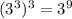 (3^3)^3 = 3^9