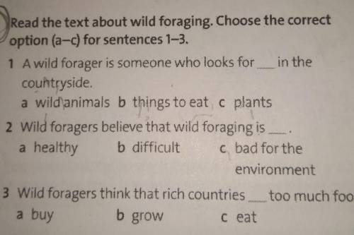 1 Read the text about wild foraging. Choose the correct option (a-c) for sentences 1-3.1 Awild forag