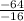 \frac{-64}{-16}