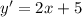 y'=2x+5