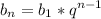 \displaystyle b_{n}=b_{1}*q^{n-1}