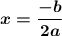 \displaystyle \boldsymbol{x=\frac{-b}{2a} }