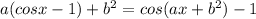 a(cosx-1)+b^2=cos(ax+b^2)-1