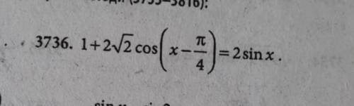 1 +2корeнь 2 cos*(x-pi/4)=2sinx​