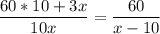 \displaystyle \frac{60*10+3x}{10x}=\frac{60}{x-10}