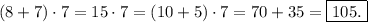 (8+7)\cdot7=15\cdot7=(10+5)\cdot7=70+35=\boxed{105.}