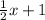 \frac{1}{2} x+1