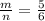 \frac{m}{n}=\frac{5}{6}