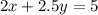 2x + 2.5y = 5