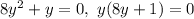 8y^2+y=0,~y(8y+1)=0