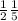 \frac{1}{2} \frac{1}{5}