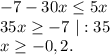 -7-30x\leq 5x\\35x\geq -7\ |:35\\x\geq -0,2.\\