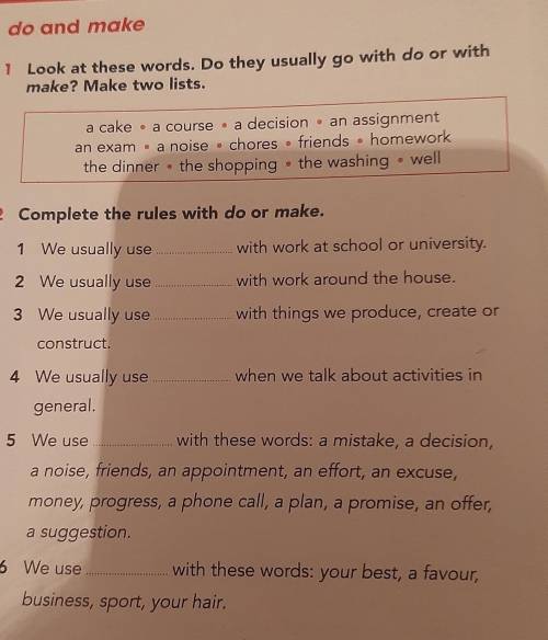 2 Complete the rules with do or make. 1 We usually use ... with work at school or university. with w