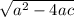 \sqrt{a^{2}-4ac }