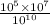 \frac{ {10}^{5} \times {10}^{7} }{ {10}^{10} }