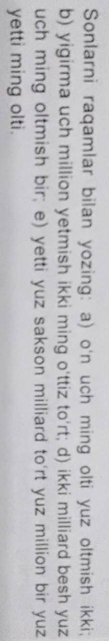- Sonlarni raqamlar bilan yozing: a) o'n uch ming olti yuz oltmish ikki; b) yigirma uch million yetm