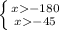 \left \{ {{x-180} \atop {x-45}} \right.