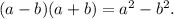 (a-b)(a+b)=a^{2} -b^{2} .