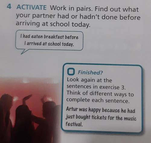 4 ACTIVATE Work in pairs. Find out what your partner had or hadn't done before arriving at school to