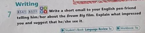 8.5.4.1 8.5.7.1 7 *Write a short email to your English pen-friend telling him/her about the Dream Bi