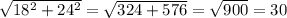 \sqrt{18 { }^ {2} + 24 {}^{2} } = \sqrt{324 + 576} = \sqrt{900} = 30