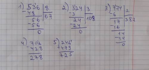Найди значения выражений (запиши решение в столбик) 536÷8 324÷3 774÷2 706-428 246+479