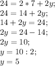 24=2*7+2y;\\24=14+2y;\\14+2y=24;\\2y=24-14;\\2y=10;\\y=10:2;\\y=5