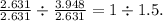 \frac{2.631}{2.631} \div \frac{3.948}{2.631} = 1 \div 1.5.