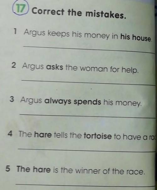 17) Correct the mistakes. 16) Complete the dialogue between the hare and the tortoise. Use: tomorrow