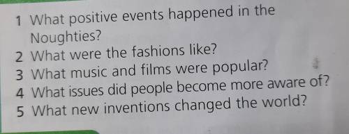 B THINK AND PLAN 1 What positive events happened in the Noughties? 2 What were the fashions like? 3