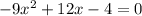 -9x^2 + 12x - 4 = 0