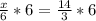 \frac{x}{6}*6=\frac{14}{3}*6