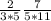 \frac{2}{3*5} \frac{7}{5*11}