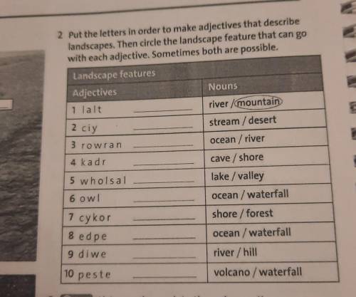 2 Put the letters in order to make adjectives that describe landscapes. Then circle the landscape fe