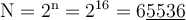 \rm N=\large \boldsymbol {} 2^n =2^{16}=6\underline{5536}