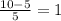 \frac{10-5}{5} = 1