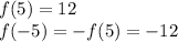 f(5)=12\\f(-5)=-f(5)=-12