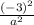 \frac{(-3)^{2} }{a^{2} }