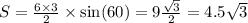 S= \frac{6 \times 3}{2} \times \sin(60) = 9 \frac{ \sqrt{3} }{2} = 4.5 \sqrt{3}