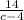 \ \frac{14}{c - 4}