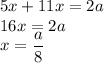 \displaystyle 5x+11x=2a\\16x=2a\\x=\frac{a}{8}