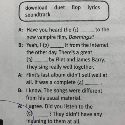 Complete the dialogue with the words from the box.You may need to change the form of a verb