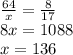 \frac{64}{x} = \frac{8}{17} \\ 8x = 1088 \\ x = 136