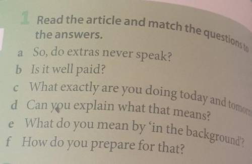 Read the article and match the questions to the answers. a)So, do extras never speak? b) Is it well