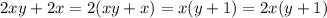 2xy + 2x = 2(xy + x) = x(y + 1) = 2x(y + 1)