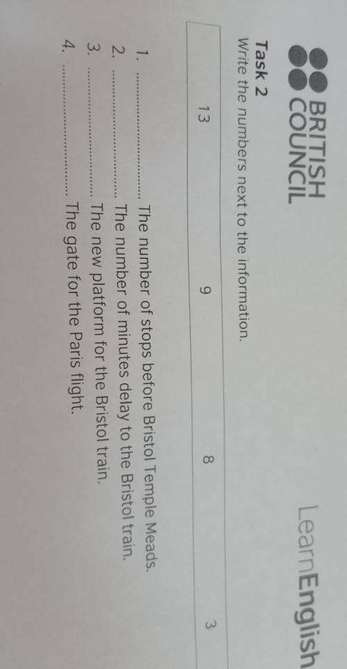 Task 2 Write the numbers next to the information. 13 9 8 3 1. 2. 3. 4. The number of stops before